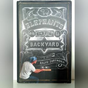 Elephants In My Backyard by Rajiv Surendra, Hardcover